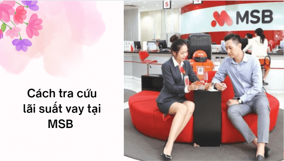 Cách tra cứu lãi suất vay tại MSB