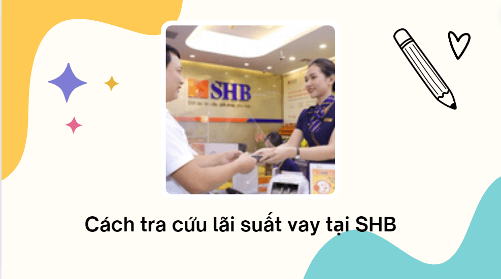 Cách tra cứu lãi suất vay tại SHB