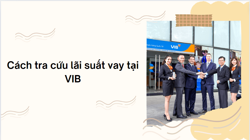 Cách tra cứu lãi suất vay tại VIB