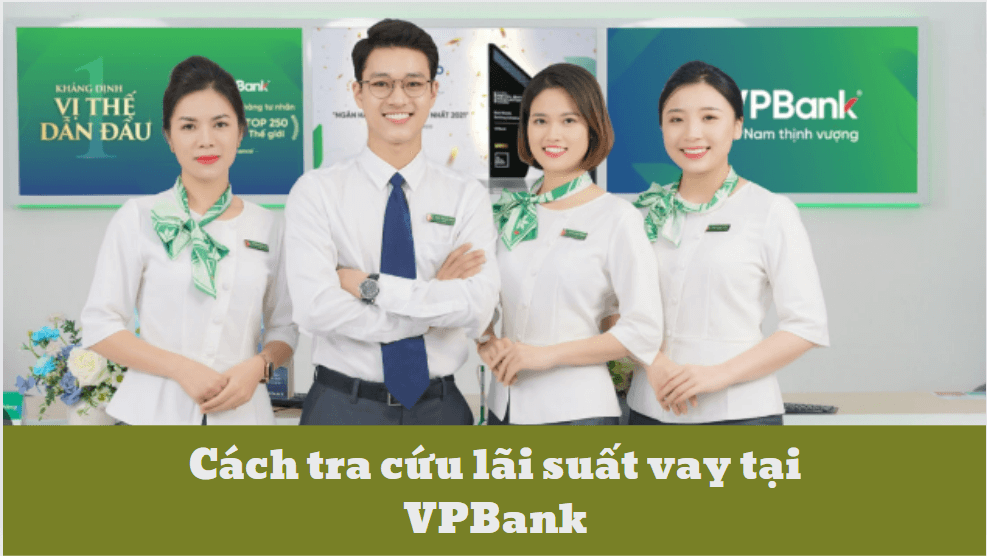 Cách tra cứu lãi suất vay tại VPBank