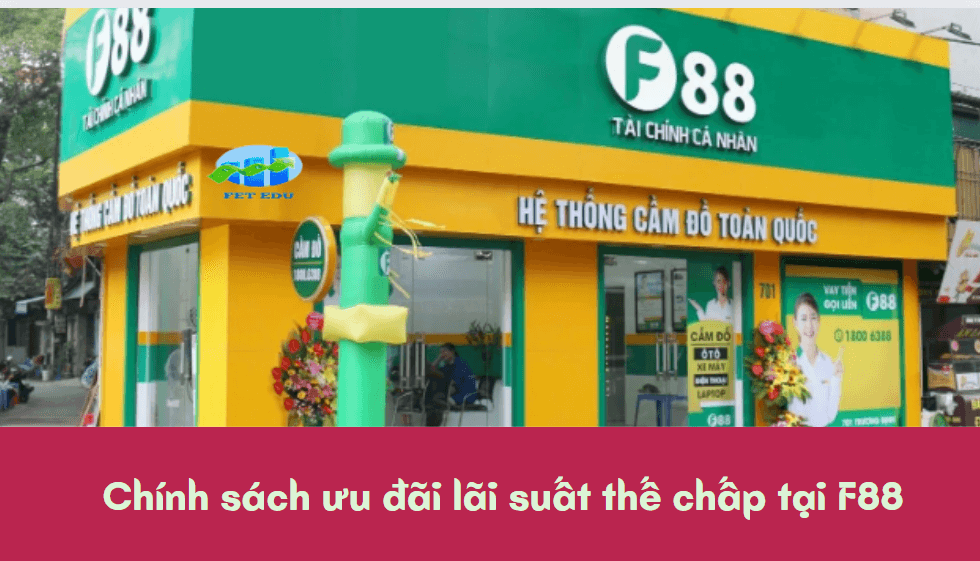 Chính sách ưu đãi lãi suất thế chấp tại F88