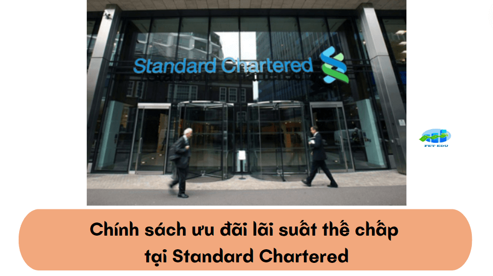 Chính sách ưu đãi lãi suất thế chấp tại Standard Chartered