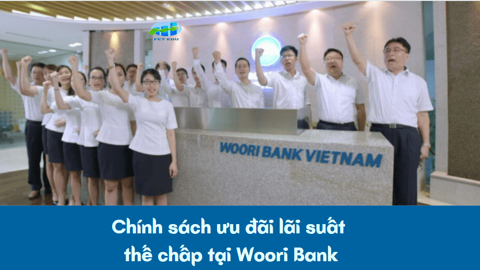 Chính sách ưu đãi lãi suất thế chấp tại Woori Bank