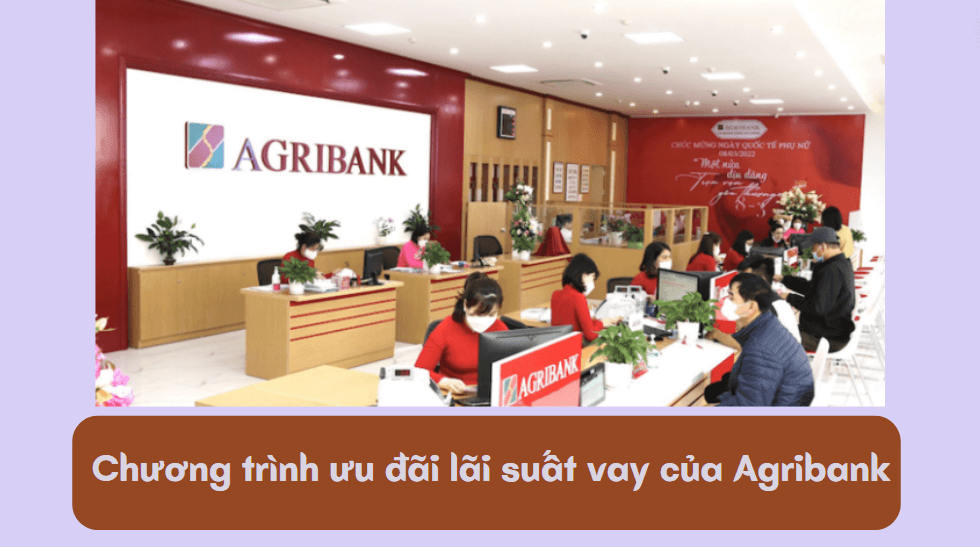 Chương trình ưu đãi lãi suất vay của Agribank 