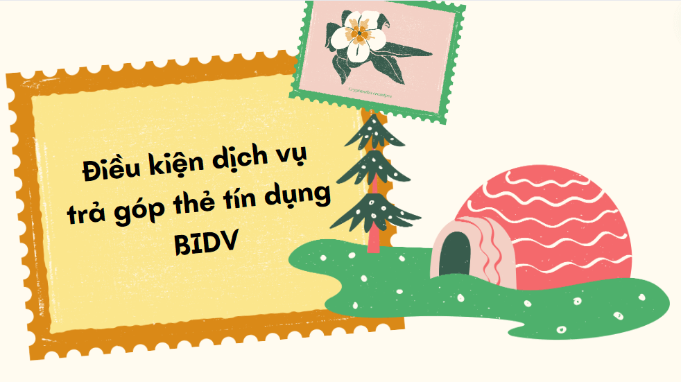 Điều kiện dịch vụ trả góp thẻ tín dụng BIDV