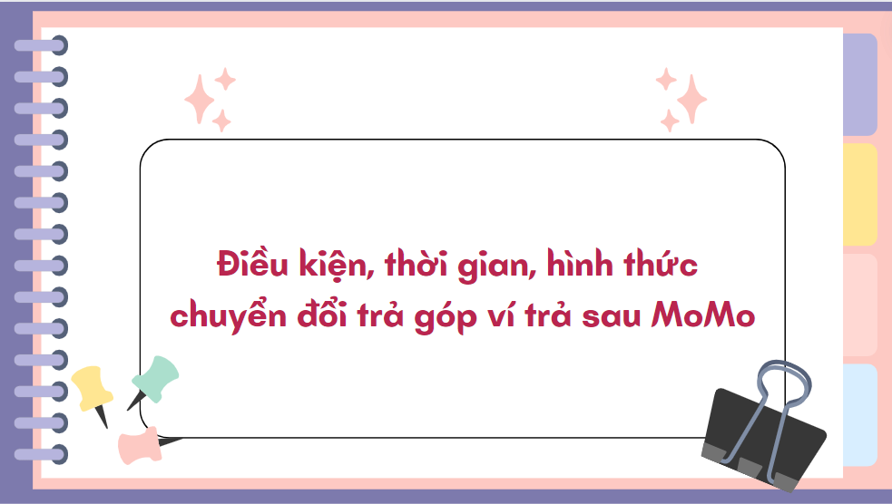 Điều kiện, thời gian, hình thức chuyển đổi trả góp ví trả sau MoMo