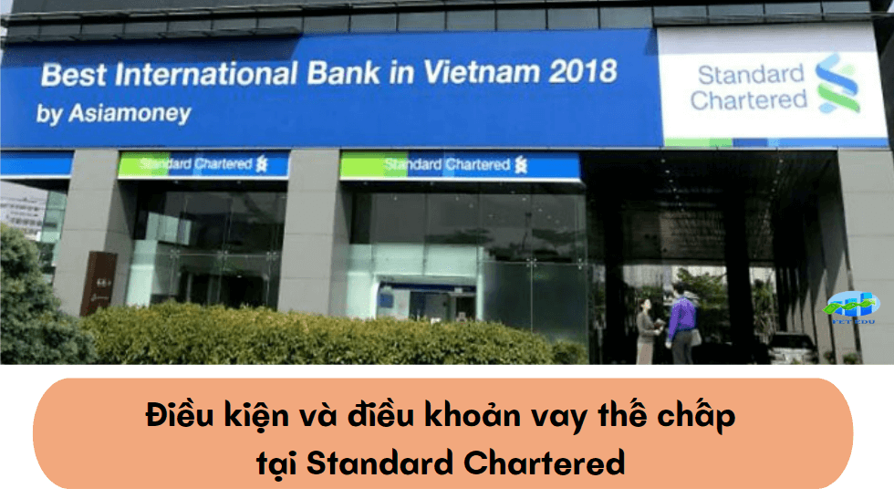 Điều kiện và điều khoản vay thế chấp tại Standard Chartered 