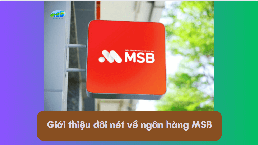 Giới thiệu đôi nét về ngân hàng MSB 