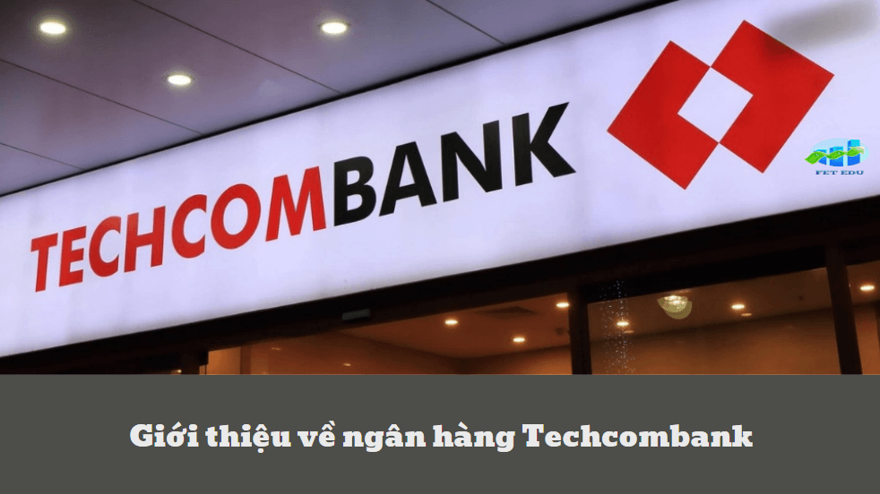 Giới thiệu về ngân hàng Techcombank