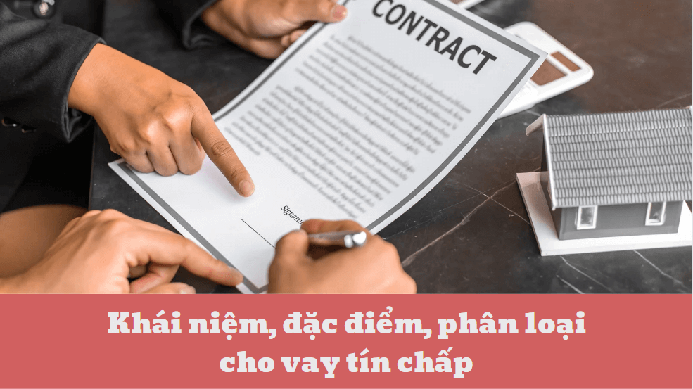 Khái niệm, đặc điểm, phân loại cho vay tín chấp