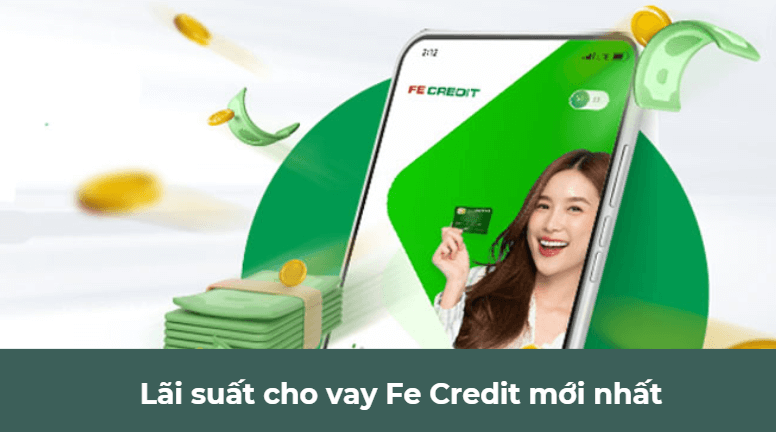 Lãi suất cho vay Fe Credit mới nhất