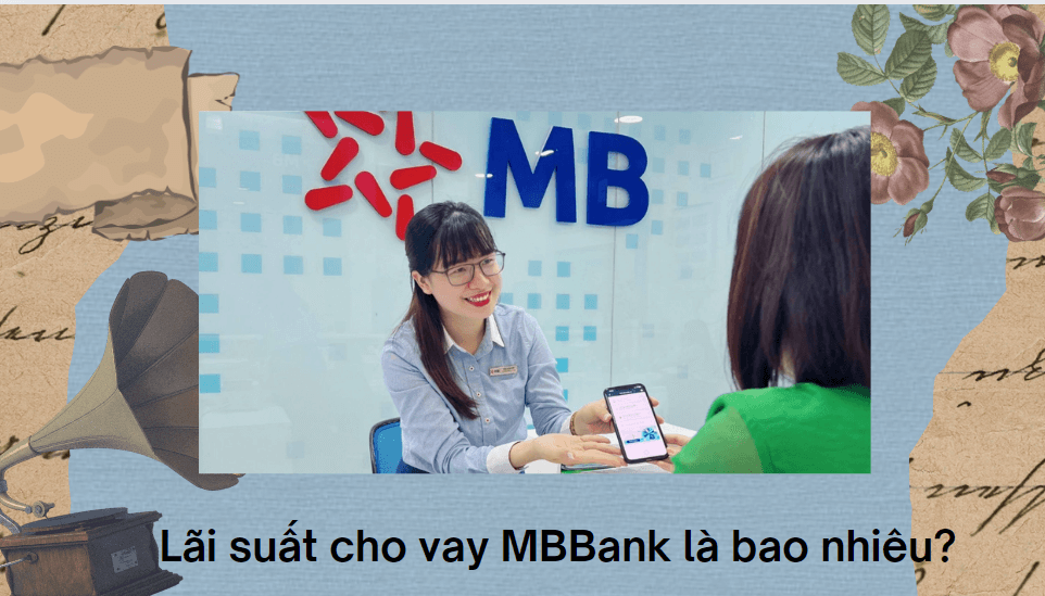 Lãi suất cho vay MBBank là bao nhiêu