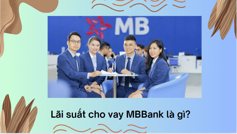 Lãi suất cho vay MBBank là gì