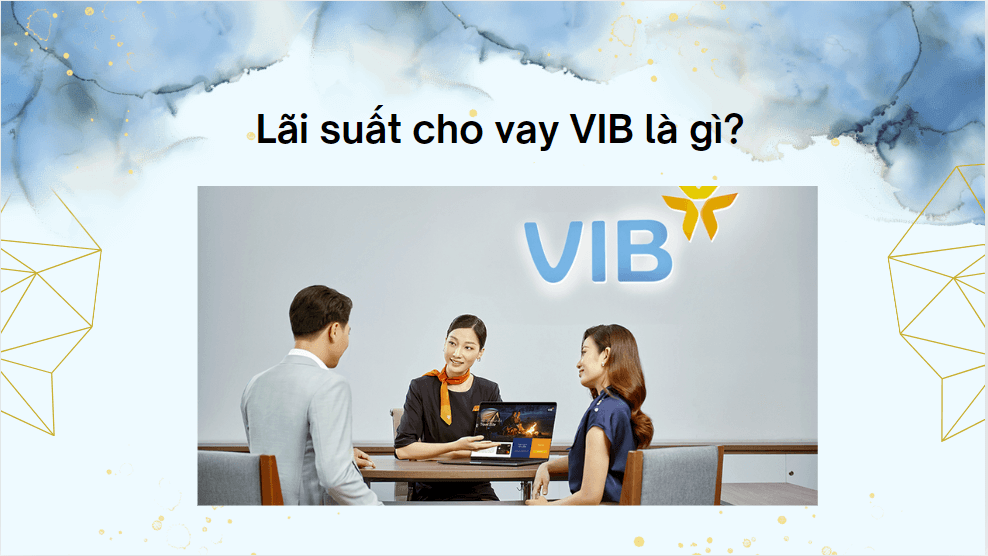 Lãi suất cho vay VIB là gì