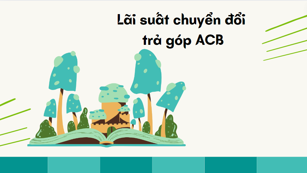 Lãi suất chuyển đổi trả góp ACB