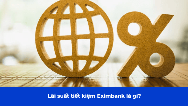 Lãi suất tiết kiệm Eximbank là gì