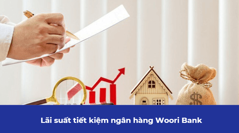 Lãi suất tiết kiệm ngân hàng Woori Bank