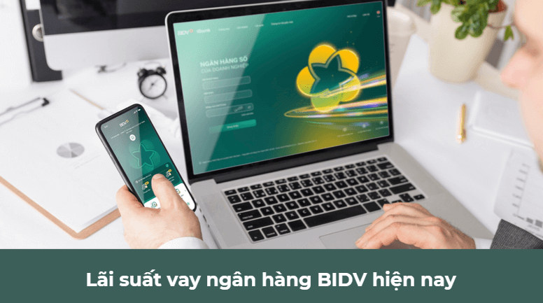 Lãi suất vay ngân hàng BIDV hiện nay