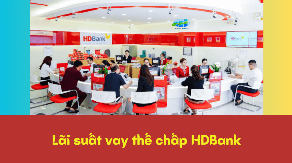 Lãi suất vay thế chấp HDBank 