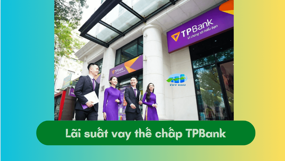 Lãi suất vay thế chấp TPBank