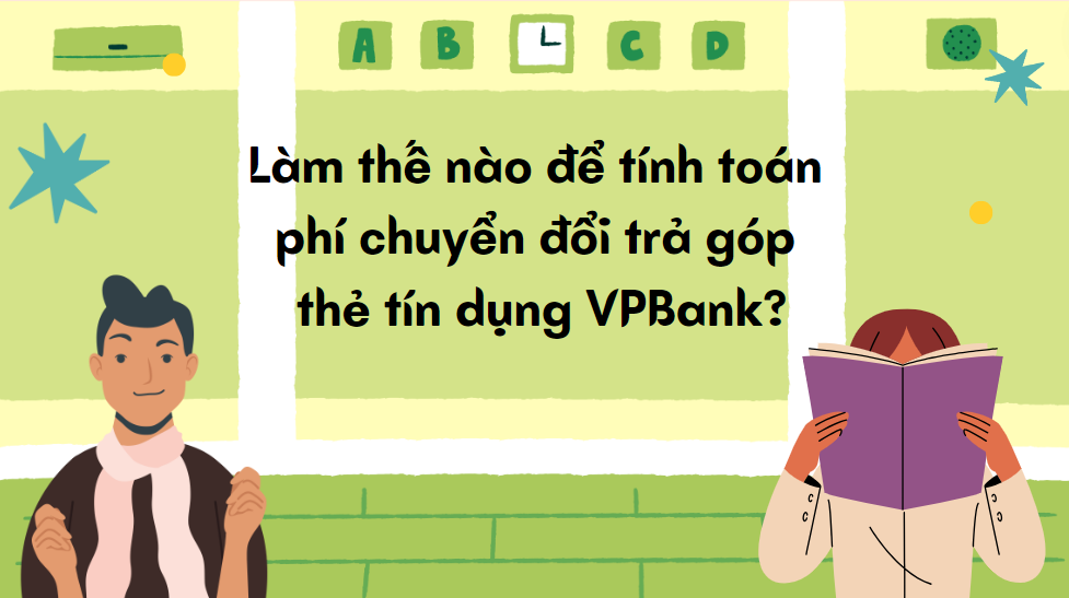 Làm thế nào để tính toán phí chuyển đổi trả góp thẻ tín dụng VPBank