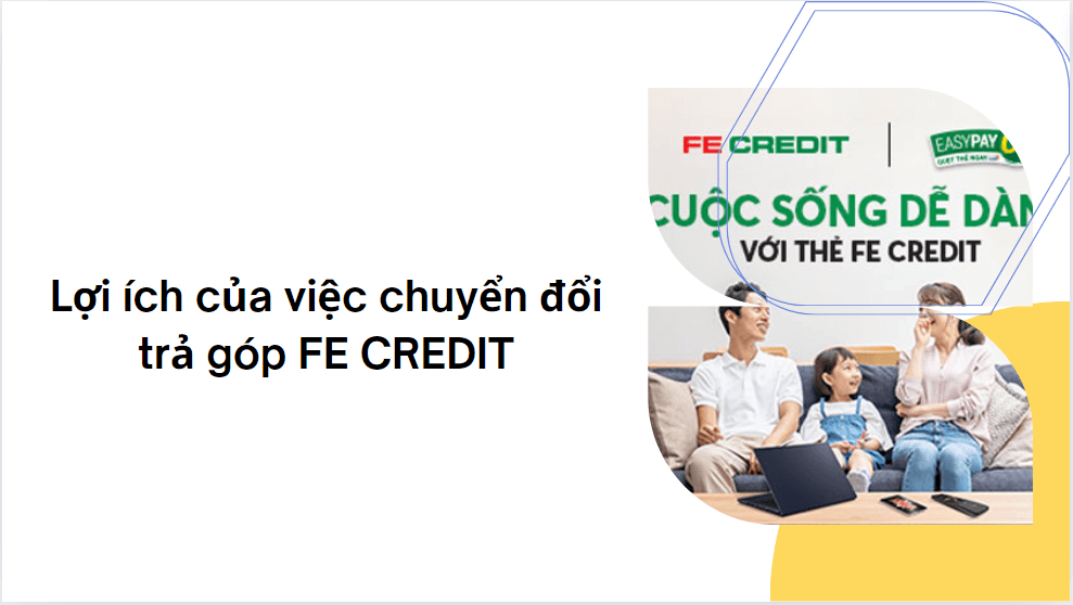 Lợi ích của việc chuyển đổi trả góp FE CREDIT