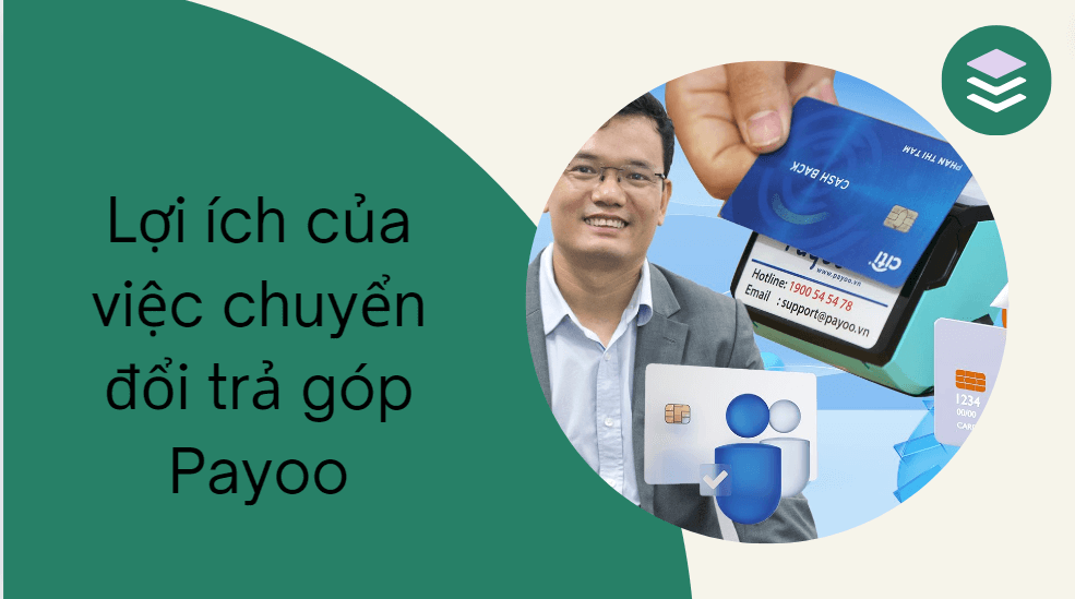 Lợi ích của việc chuyển đổi trả góp Payoo