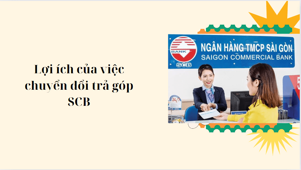 Lợi ích của việc chuyển đổi trả góp SCB