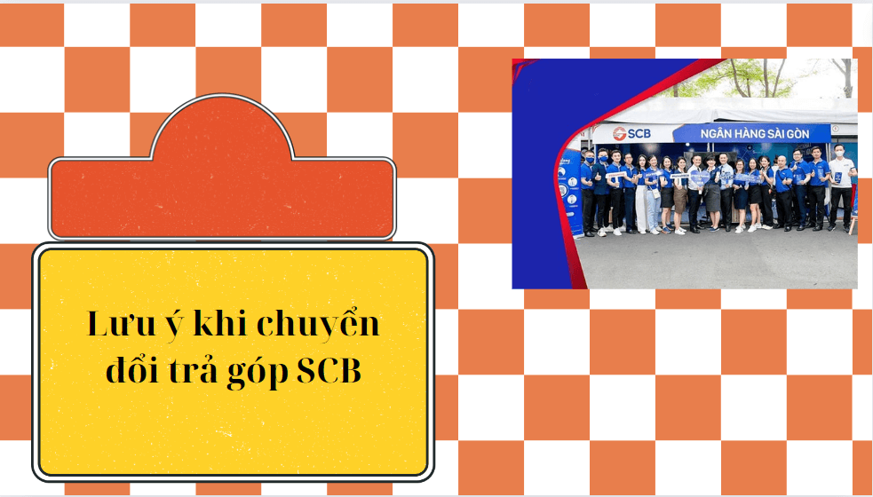 Lưu ý khi chuyển đổi trả góp SCB