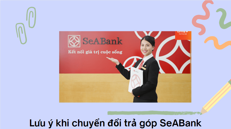 Lưu ý khi chuyển đổi trả góp SeABank