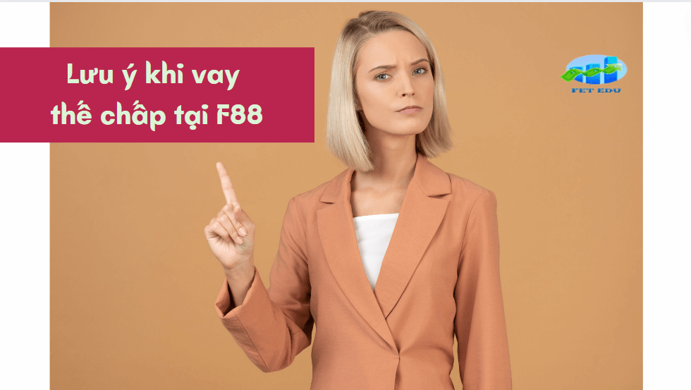 Lưu ý khi vay thế chấp tại F88