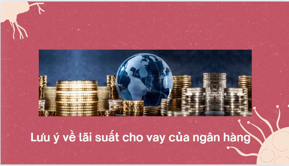 Lưu ý về lãi suất cho vay của ngân hàng