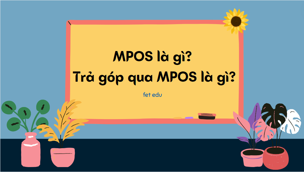 MPOS là gì? Trả góp qua MPOS là gì?