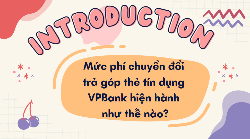 Mức phí chuyển đổi trả góp thẻ tín dụng VPBank hiện hành như thế nào