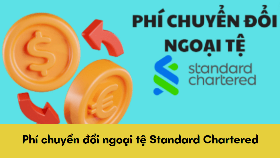 Phí chuyển đổi ngoại tệ Standard Chartered