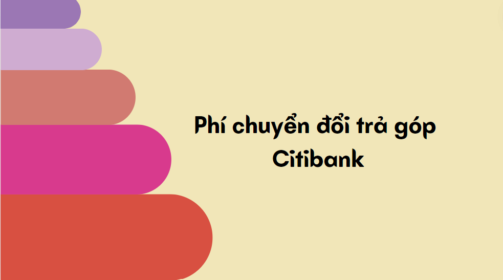 Phí chuyển đổi trả góp Citibank