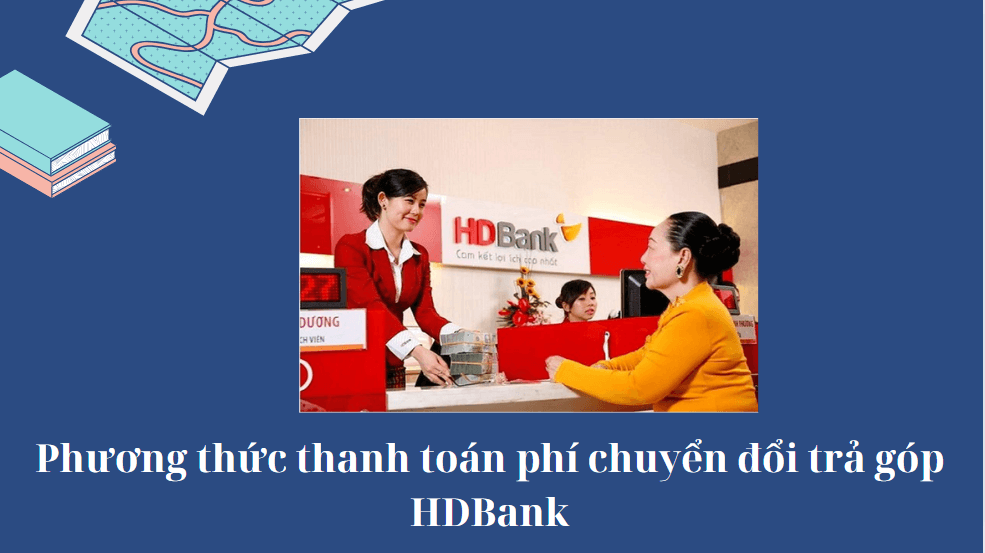 Phương thức thanh toán phí chuyển đổi trả góp HDBank