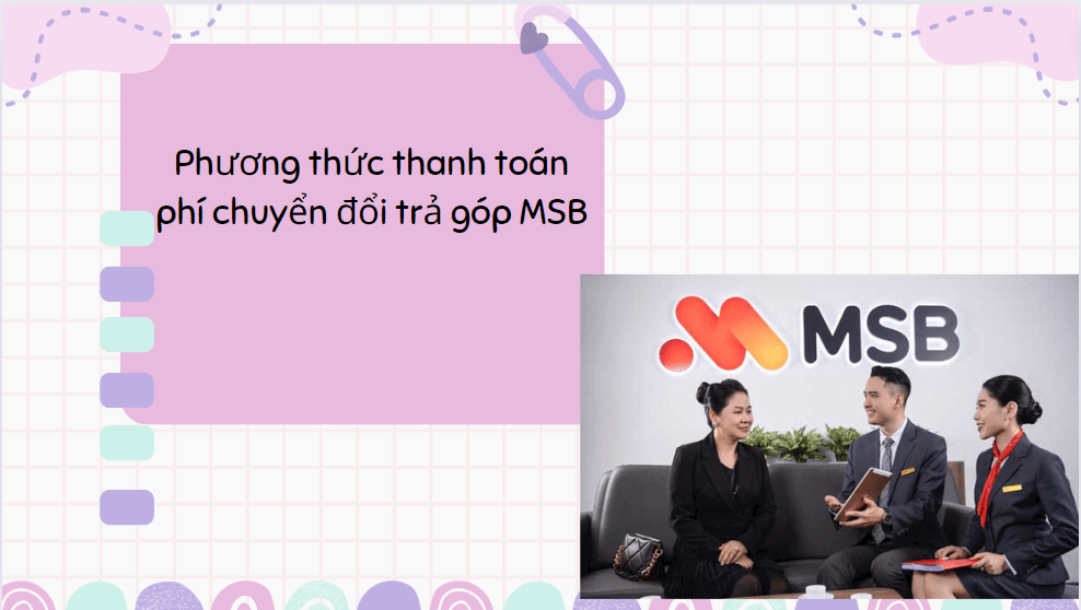 Phương thức thanh toán phí chuyển đổi trả góp MSB