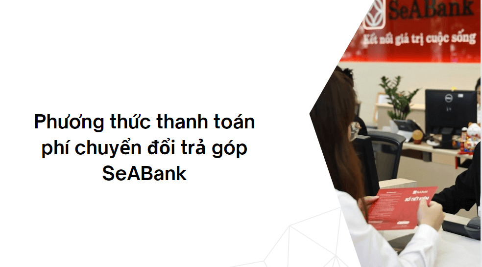 Phương thức thanh toán phí chuyển đổi trả góp SeABank