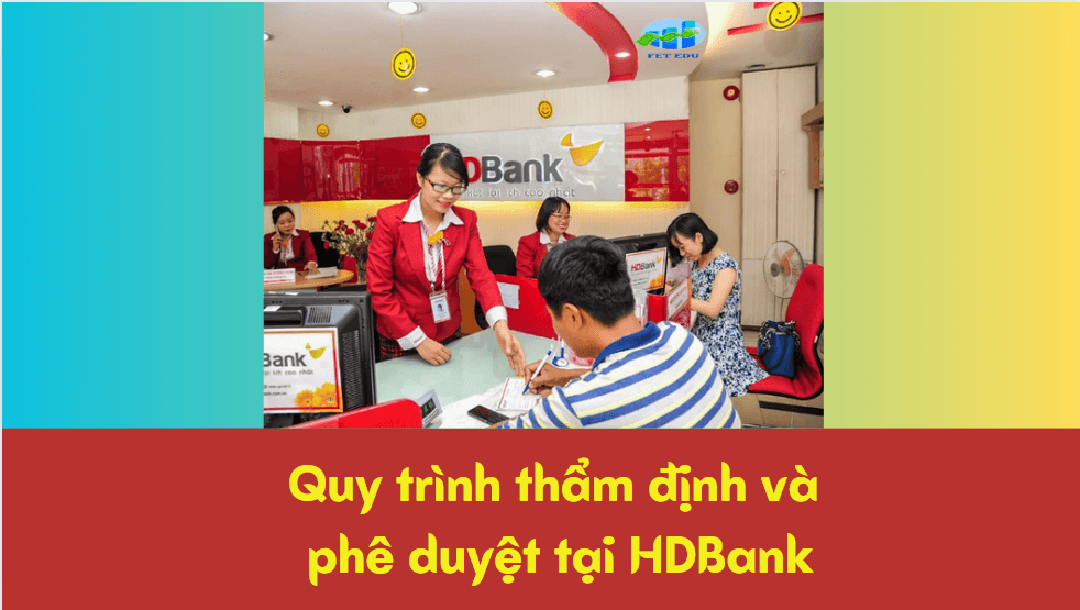 Quy trình thẩm định và phê duyệt tại HDBank