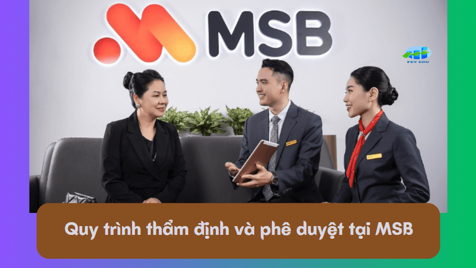 Quy trình thẩm định và phê duyệt tại MSB 