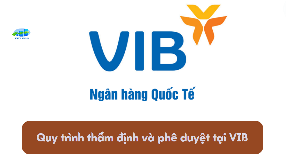 Quy trình thẩm định và phê duyệt tại VIB 