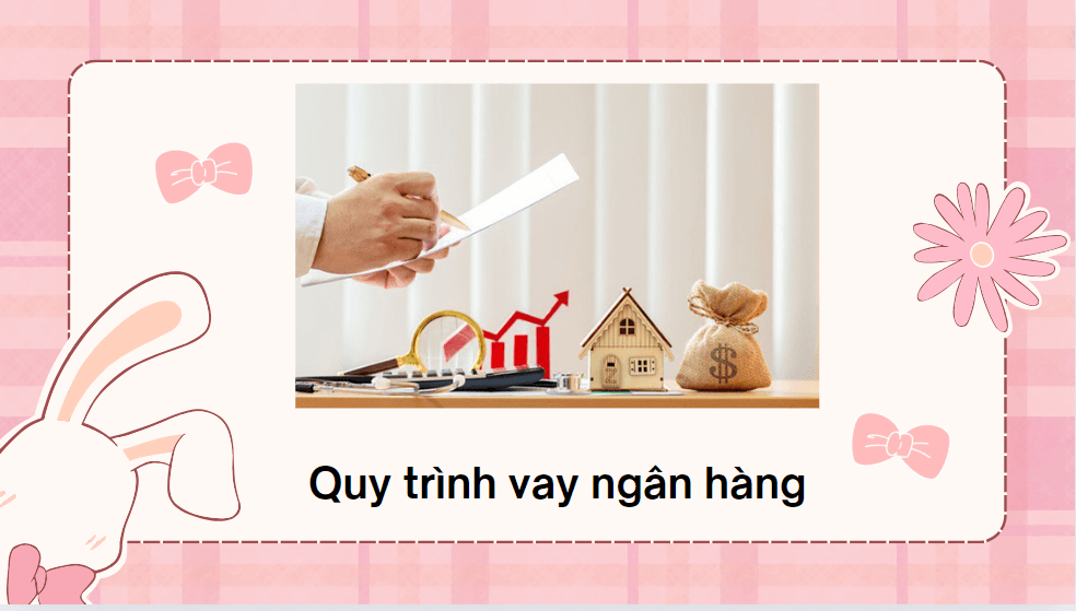 Quy trình vay ngân hàng