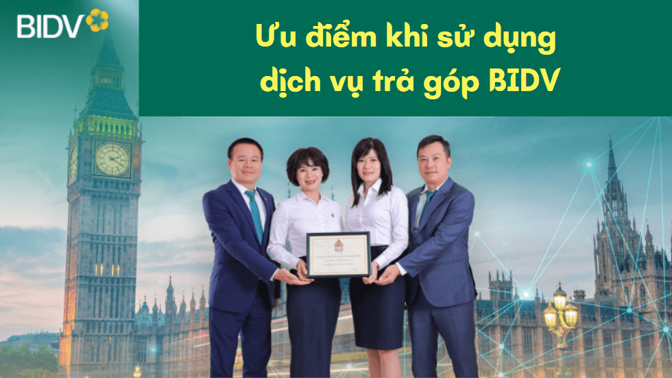 Ưu điểm khi sử dụng dịch vụ trả góp BIDV