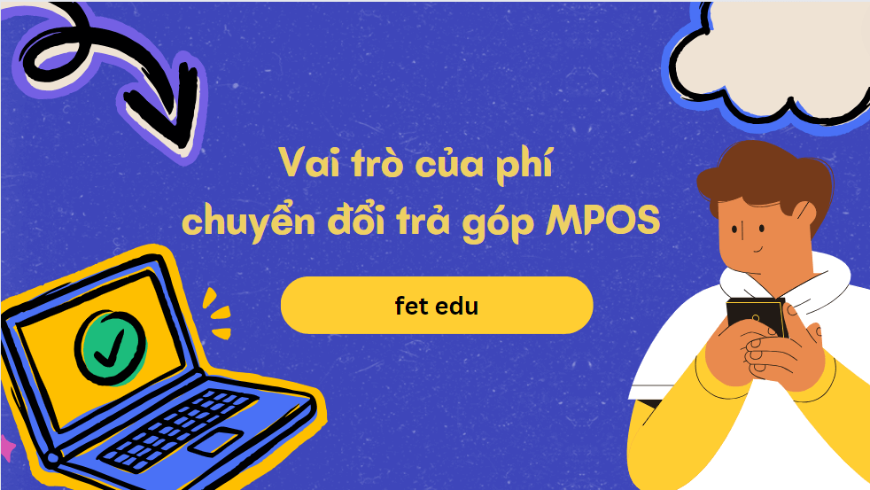 Vai trò của phí chuyển đổi trả góp MPOS